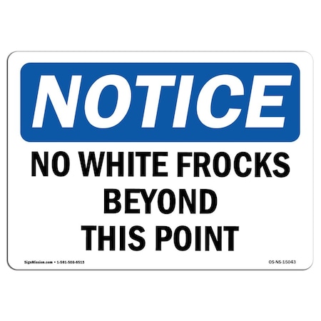 Signmission Safety Sign, OSHA Notice, 10" Height, No White Frocks Beyond This Point Sign, Portrait OS-NS-D-710-V-15044